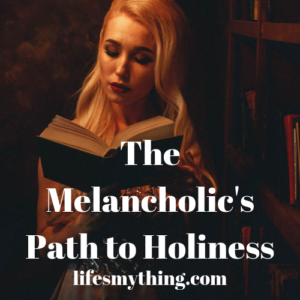 melancholic path to holiness
