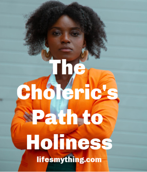 choleric path to holiness